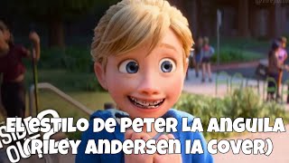 El estilo de Peter La Anguila Riley Andersen IA Cover [upl. by Auria]