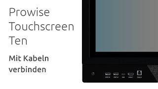 Prowise Touchscreen Ten – Mit Kabeln verbinden [upl. by Edurtreg]