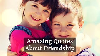 20 Amazing Quotes About Friendship That Will Touch Your Heart [upl. by Pfister993]