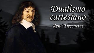 El dualismo cartesiano René Descartes [upl. by Larsen796]