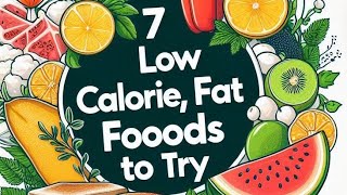 7 LowCalorie Foods You Need in Your Diet  7 LowCalorie LowFat Foods To Try [upl. by Kenric745]