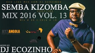 Semba Kizomba Mix 2016 Carolina Vol13  Eco Live Mix Com Dj Ecozinho [upl. by Annahsit]