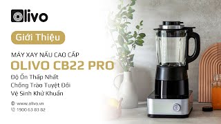 Máy Xay Nấu Cao Cấp OLIVO CB22 PRO  Độ Ồn Thấp Nhất  Chống Trào Tuyệt Đối  Vệ Sinh Khử Khuẩn [upl. by Messere]