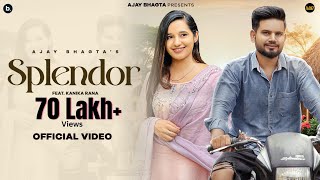 Splendor  Official Music video  Ajay Bhagta  Kanika Rana  haryanvi Song [upl. by Everard]