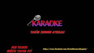 Yarim senden ayrılalı karaoke [upl. by Atinus941]