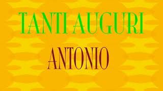 Tanti Auguri Antonio  Buon compleanno  Happy Birthday [upl. by Yung]