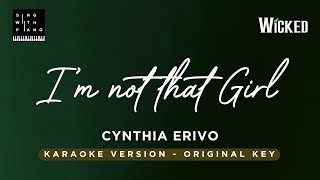 Im not that girl  Cynthia Erivo From wicked  Original Key Karaoke Piano Instrumental Cover [upl. by Fiedling519]