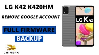 LG K42 K420HM REMOVE FRP AND FULL FIRMWARE BACKUP BY CHIMERA PARA RECUPERAR EQUIPOS BRICK✅✅ [upl. by Fabrianne]