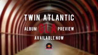 Twin Atlantic  GLA Album Preview [upl. by Maighdiln914]