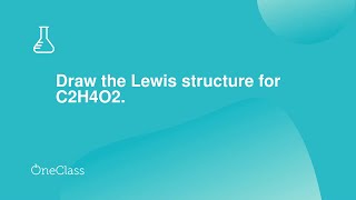 Draw the Lewis structure for C2H4O2 [upl. by Edla]