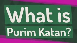 What is Purim Katan [upl. by Atnuahs753]