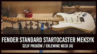 Fender Standard Startocaster Meksyk 19992000  Szlif Progów  Wymiana Strun  Erlewine Neck Jig [upl. by Argyres674]