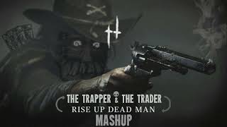 The trapper amp the Trader  Rise up dead man Mashup [upl. by Giesser]