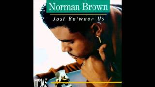 Norman Brown Just Between Us [upl. by Latrice]