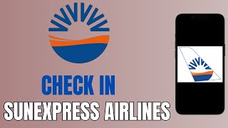 How to quickly check in online sunexpress Airlines 2024Easy guide [upl. by Jordain]