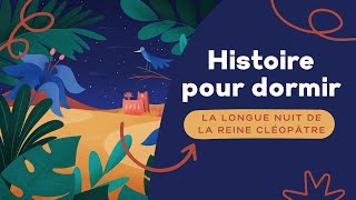 Histoire pour dormir  La longue nuit de la reine Cléopâtre  Sendormir plus vite  BetterSleep [upl. by Halonna]