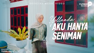 Yollanda  Aku Hanya Seniman Official Music Video [upl. by Llerrom734]