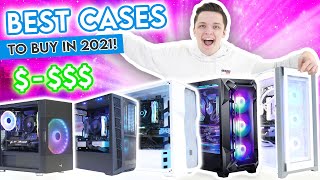 The BEST PC Cases to Buy in 2021 Best Chassis for ANY Gaming PC Budget [upl. by Aiekahs474]