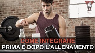 Integrazione palestra come e cosa integrare prima e dopo la palestra [upl. by Oruntha]