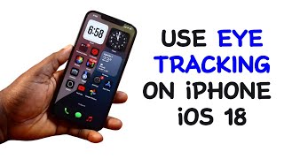 How to Use Eye Tracking on iPhone iOS 18 [upl. by Aika]