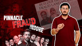 Pinnacle Fraud IndoreThe Biggest Real Estate Fraud in History of Indore Explained by Anubhav Verma [upl. by Lien]