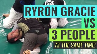 Ryron Gracie vs 3 People AT THE SAME TIME [upl. by Jobe]