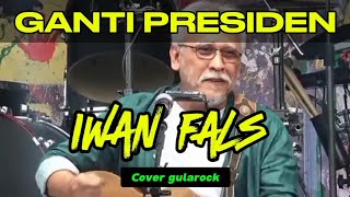 Ganti Presiden  Iwan Fals cover gularock [upl. by Ringler]