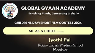 Global Gyaan Academy Children’s Day Short Film Contest 2024 Me as a Child…… Jyothi Pai [upl. by Enisamoht131]