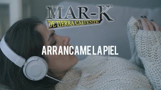 La Mark De Tierra Caliente  Arrancame La Piel [upl. by Fellner]