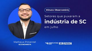 Setores que puxaram a indústria de SC em julho [upl. by Chuah]