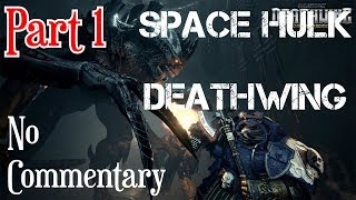 Space Hulk Deathwing  Enhanced Edition  Walkthrough  No Commentary  Part 1 [upl. by Enaamuj]