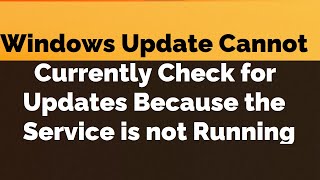 Windows Update Cannot Currently Check for Updates because the Service is not Running Quick FIX [upl. by Onifled]