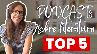 🎧 5 PODCASTS sobre LIBROS y LITERATURA  Mis FAVORITOS en español 📚 [upl. by Oicatsana]