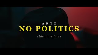 ARTZ  No Politics Official Video [upl. by Kimberlyn679]