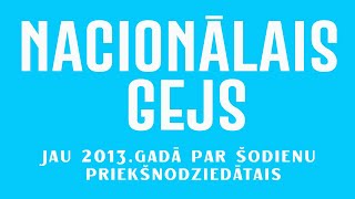 2013 gada pravietojums «NACIONĀLAIS GEJS» [upl. by Aerdna854]