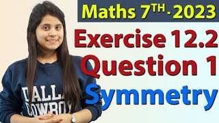 Q 1 Ex 122 Symmetry  Chapter 12  Maths Class 7th  NCERT New Syllabus 2023 CBSE [upl. by Yenahc353]