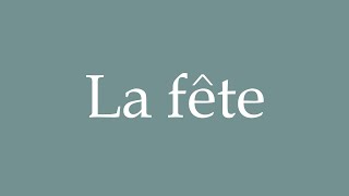 How to Pronounce La fête Party Correctly in French [upl. by Tioneb17]