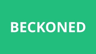 How To Pronounce Beckoned  Pronunciation Academy [upl. by Lordan]