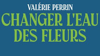 Changer leau des fleurs  Valérie Perrin  Livre Audio Complet Gratuit [upl. by Monika]