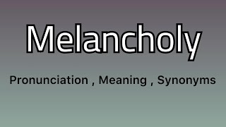 Melancholy meaning  Melancholy examples  Melancholy synonyms [upl. by Chatwin]