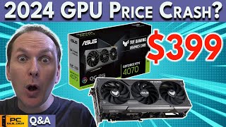 🛑 GPU Prices Set to CRASH in 2024 🛑 RTX 4070 Super vs RX 7800 XT🛑 December 2023 QampA [upl. by Larimor]