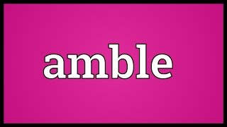 Amble Meaning [upl. by Watkins]