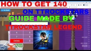 HOW TO GET 140 ON TTROCKSTARS [upl. by Aicatsana]