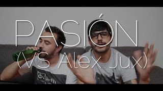 PASIÓN VS Alex Jux [upl. by Eniahs]