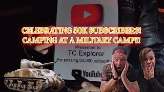 CELEBRATING 50K SUBSCRIBERS CAMPING AT A MILITARY CAMP [upl. by Ener516]