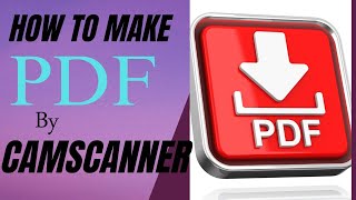 how to use camscanner to make pdf for beginners guide [upl. by Aetnahs249]