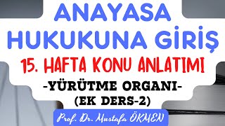 YENİ Ek Ders2 Anayasa Hukukuna Giriş Dersi 15 Hafta Konu Anlatımı Yürütme Organı [upl. by Kaitlynn]