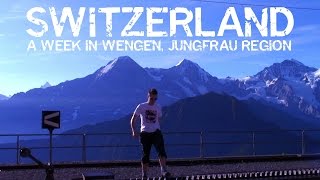 Switzerland A Week In Wengen Jungfrau Region [upl. by Euqitsym]