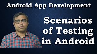 Scenario of Testing in Android  Android App Development [upl. by Reamonn]