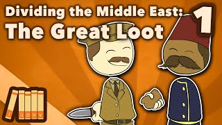 Dividing the Middle East  The Great Loot  Extra History  Part 1 [upl. by Henleigh]